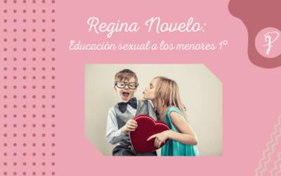 Resumen ponencia Regina Novelo: Educación sexual integral a los menores 1º parte